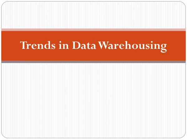 Trends in Data Warehousing