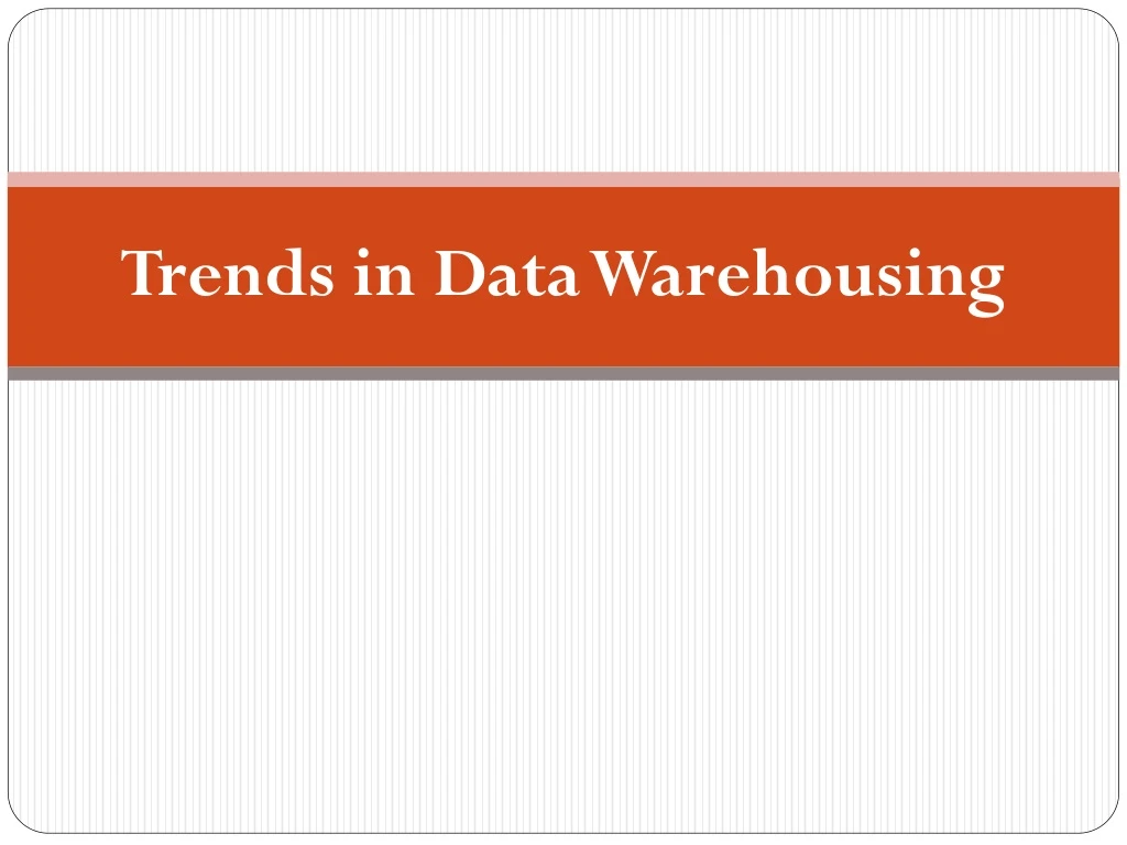 trends in data warehousing