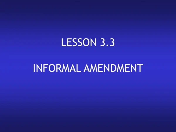 LESSON 3.3 INFORMAL AMENDMENT