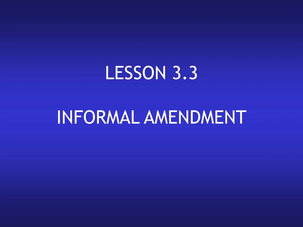 lesson 3 3 informal amendment