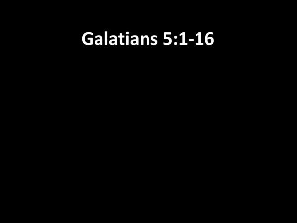 Galatians 5:1-16