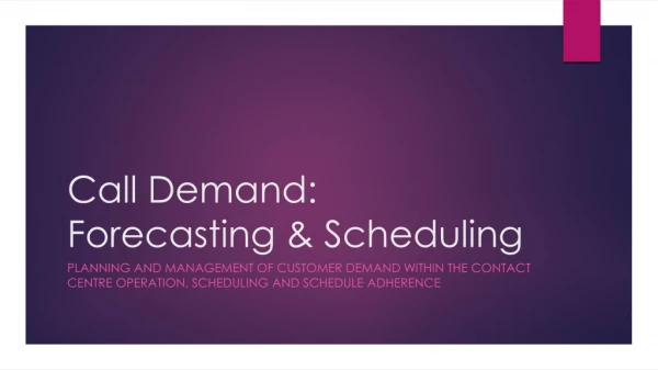 Call Demand: Forecasting &amp; Scheduling
