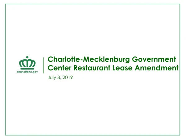 Charlotte-Mecklenburg Government Center Restaurant Lease Amendment July 8, 2019