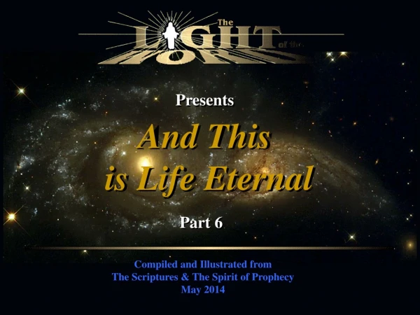 Compiled and Illustrated from The Scriptures &amp; The Spirit of Prophecy May 2014