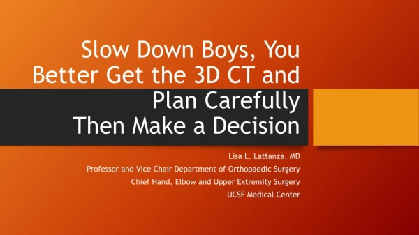 Slow Down Boys, You Better Get the 3D CT and Plan Carefully Then Make a Decision