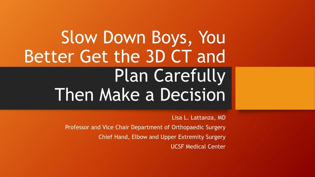 slow down boys you better get the 3d ct and plan carefully then make a decision