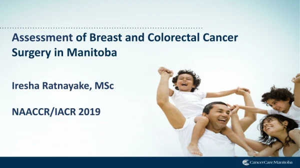 Assessment of Breast and Colorectal Cancer Surgery in Manitoba