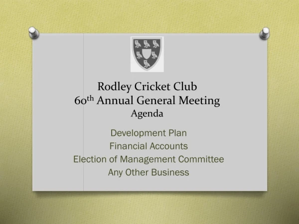 Rodley Cricket Club 60 th Annual General Meeting A genda