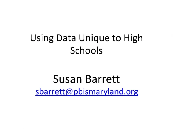 Using Data U nique to High Schools