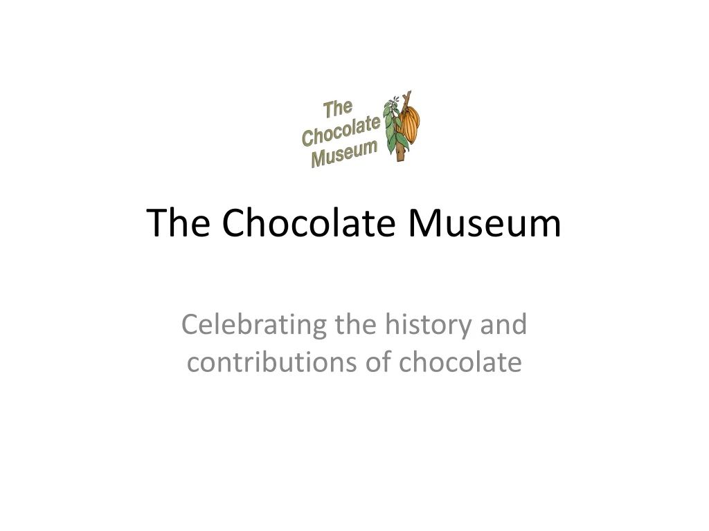 the chocolate museum