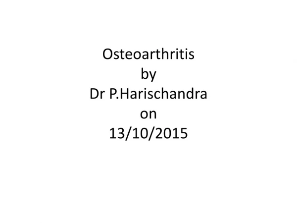 Osteoarthritis by Dr P.Harischandra on 13/10/2015