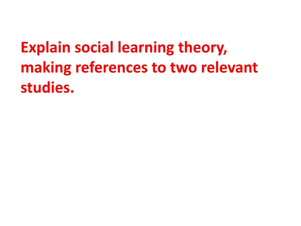 explain social learning theory making references to two relevant studies