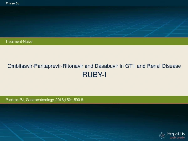 Ombitasvir-Paritaprevir-Ritonavir and Dasabuvir in GT1 and Renal Disease RUBY-I