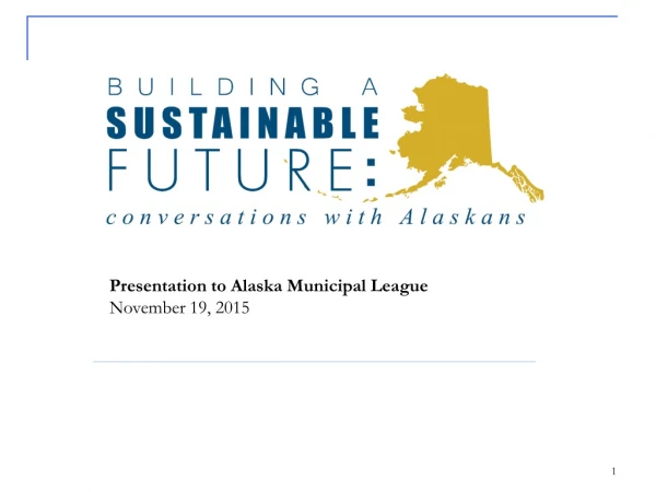 Presentation to Alaska Municipal League November 19, 2015
