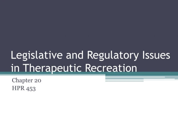 Legislative and Regulatory Issues in Therapeutic Recreation