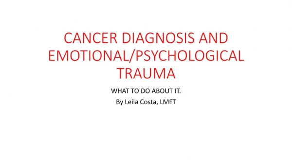 CANCER DIAGNOSIS AND EMOTIONAL/PSYCHOLOGICAL TRAUMA