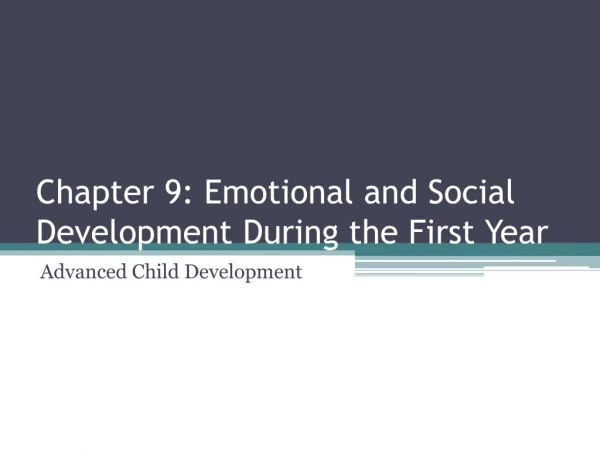 Chapter 9: Emotional and Social Development During the First Year