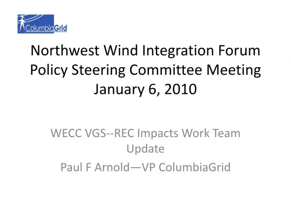 Northwest Wind Integration Forum Policy Steering Committee Meeting January 6, 2010