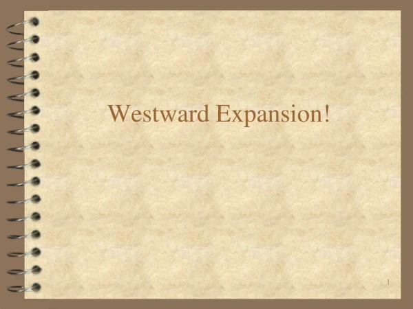 Westward Expansion!