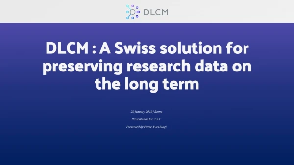 DLCM : A Swiss solution for preserving research data on the long term