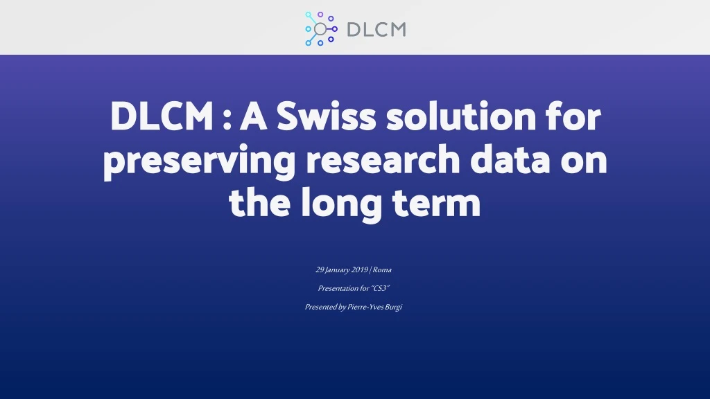 dlcm a swiss solution for preserving research data on the long term