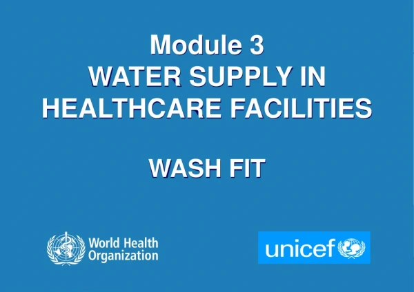 Module 3 WATER SUPPLY IN HEALTHCARE FACILITIES WASH FIT