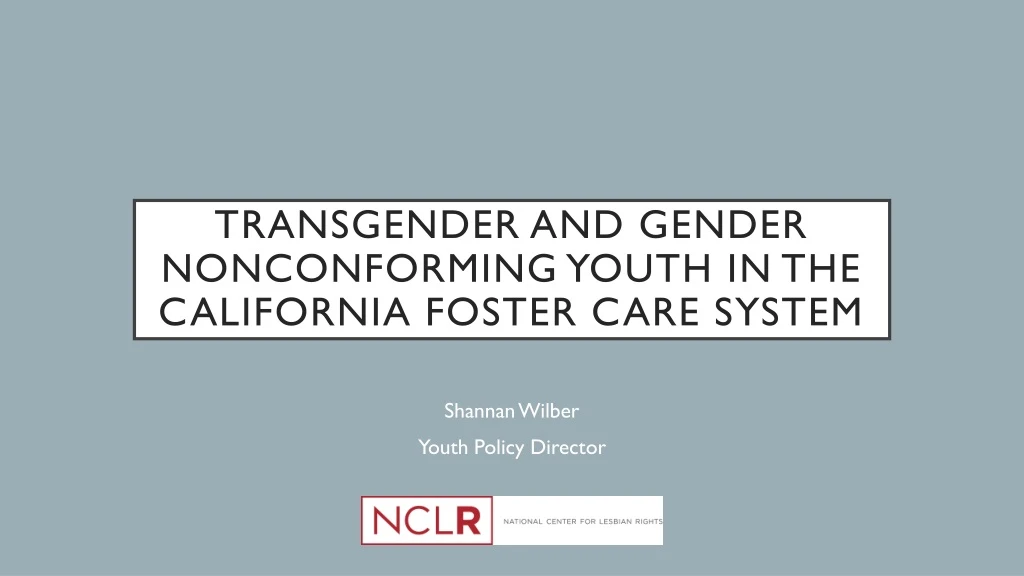 transgender and gender nonconforming youth in the california foster care system