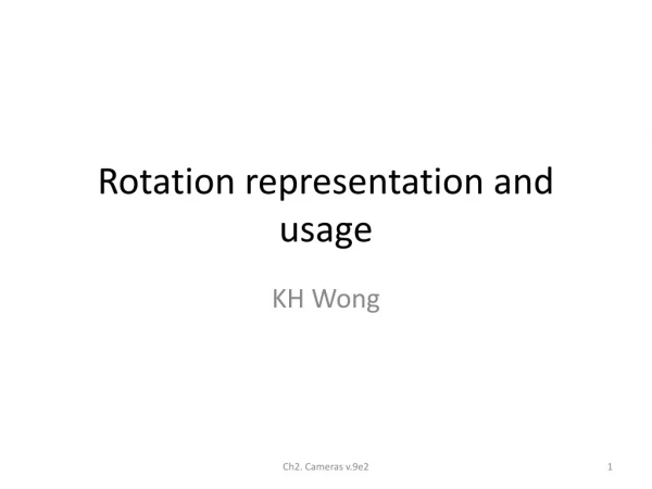 Rotation representation and usage