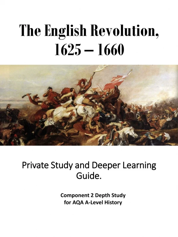 The English Revolution, 1625 – 1660 Private Study and Deeper Learning Guide.