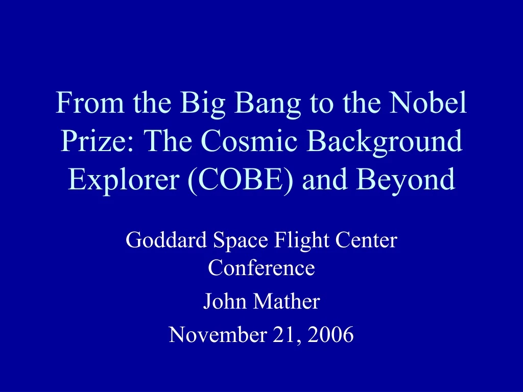 from the big bang to the nobel prize the cosmic background explorer cobe and beyond