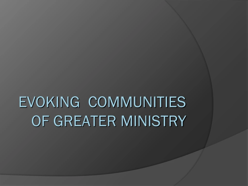 evoking communities of greater ministry