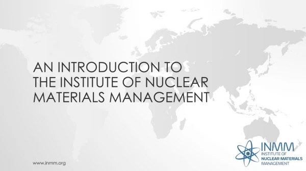 AN Introduction to the Institute of Nuclear Materials Management