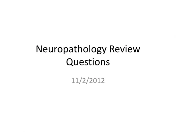 Neuropathology Review Questions