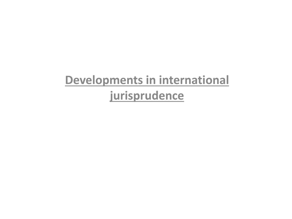 developments in international jurisprudence