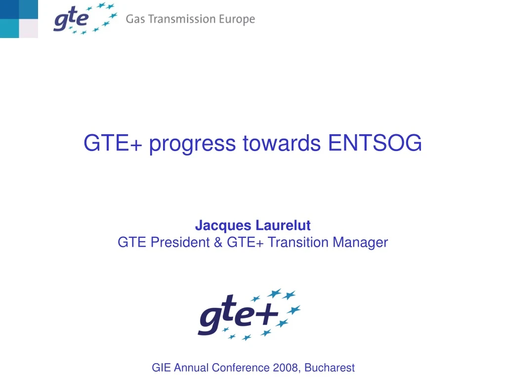 gte progress towards entsog jacques laurelut