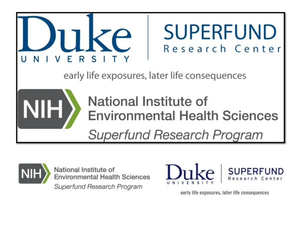 Four Funding Cycles 	2000 – 2005: Superfund Chemicals Impact on 		Reproduction and Development