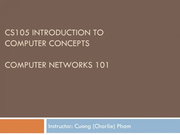 CS105 Introduction to Computer Concepts Computer networks 101