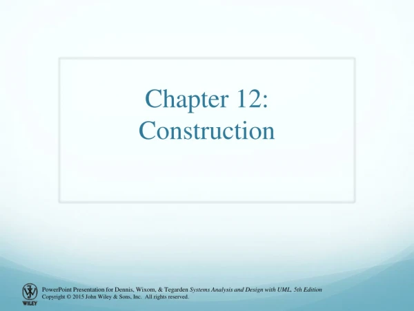 Chapter 12: Construction