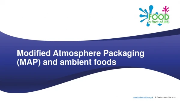 Modified Atmosphere Packaging (MAP) and ambient foods