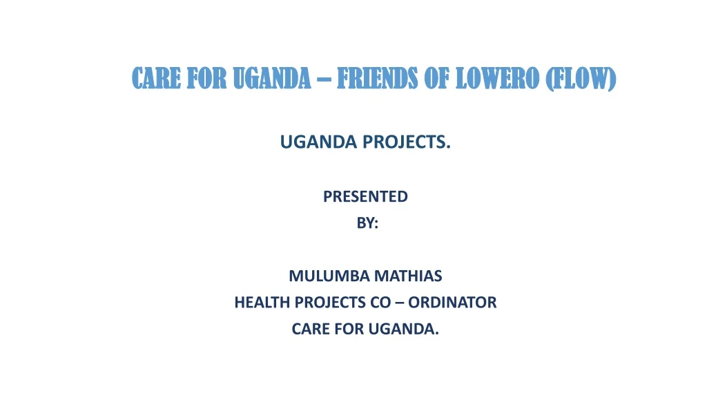care for uganda friends of lowero flow