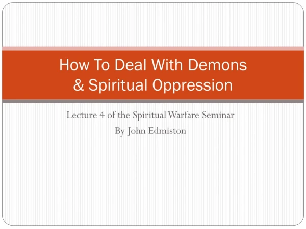 How To Deal With Demons &amp; Spiritual Oppression