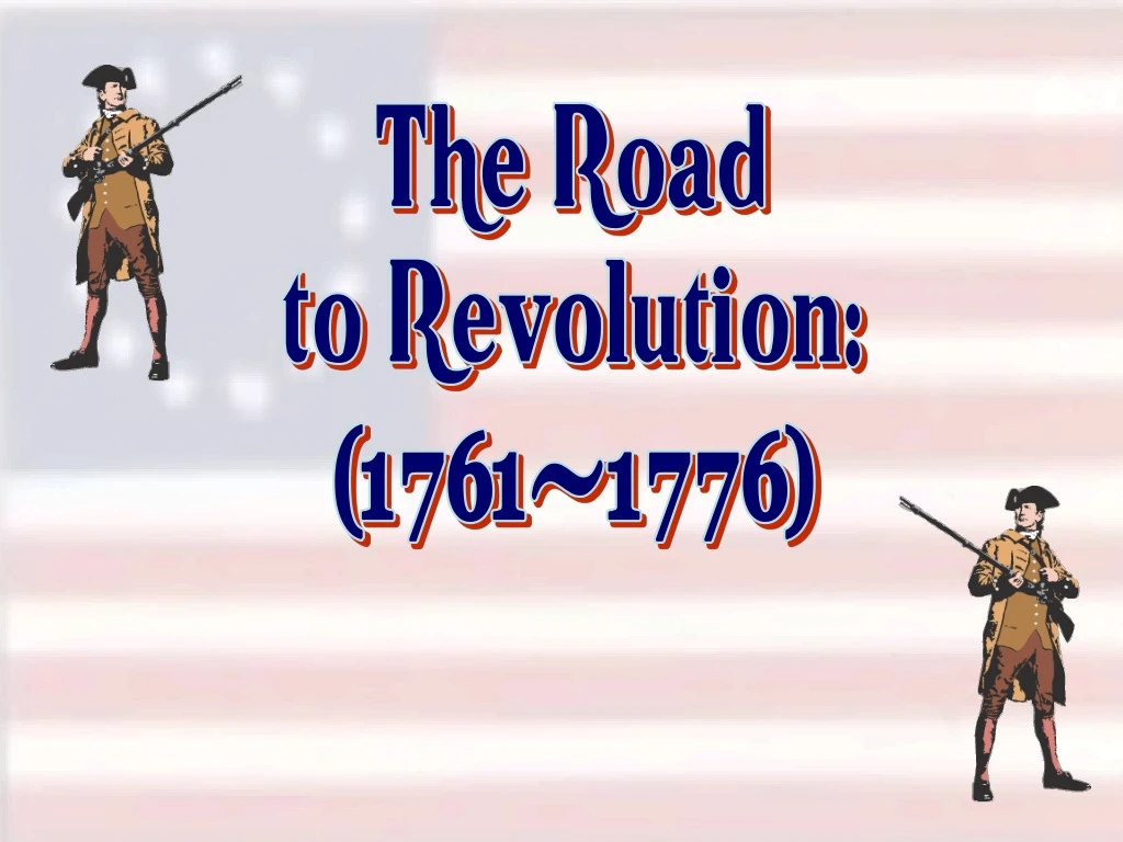 the road to revolution 1761 1776