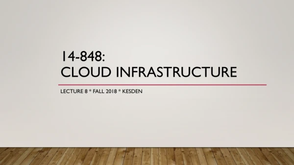 14-848: Cloud Infrastructure