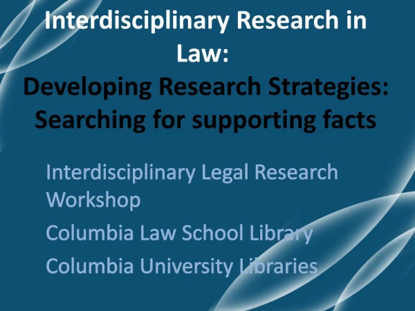 Interdisciplinary Legal Research Workshop Columbia Law School Library
