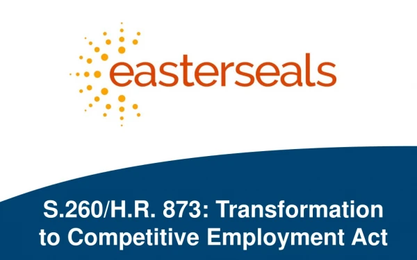 S.260/H.R. 873: Transformation to Competitive Employment Act