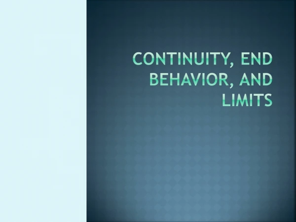 Continuity, End Behavior, and limits