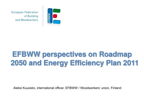 EFBWW perspectives on Roadmap 2050 and Energy Efficiency Plan 2011