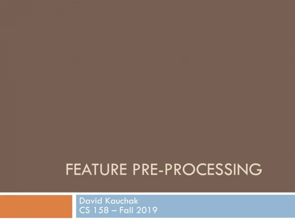 Feature PRE-PROCESSING
