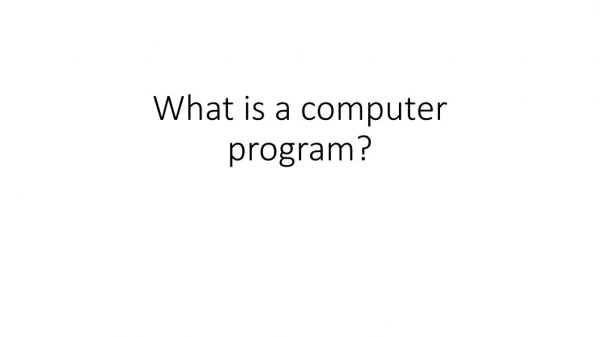 What is a computer program?