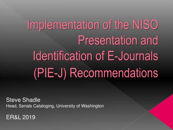 Implementation of the NISO Presentation and Identification of E-Journals (PIE-J) Recommendations